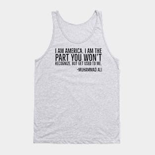 I Am America, The part you won't recognize, Muhammad Ali, Black History Quote Tank Top